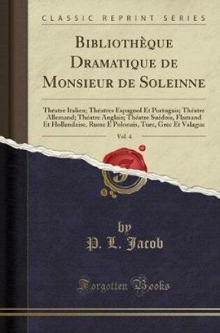 Cover of Bibliotheque Dramatique de Monsieur de Soleinne, Vol. 4