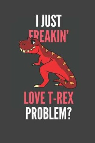 Cover of I Just Freakin' Love T-Rex