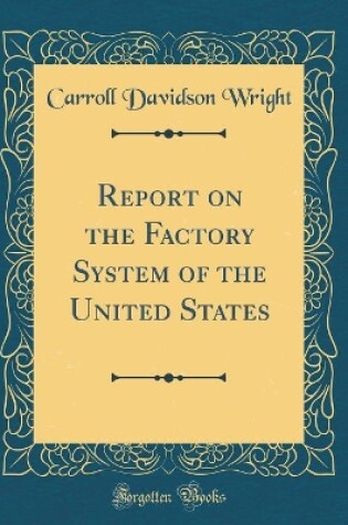 Cover of Report on the Factory System of the United States (Classic Reprint)