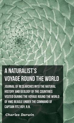 Book cover for Journal Of Researches Into The Natural History And Geology Of the Countries Visited During The Voyage Round The World Of HMS Beagle