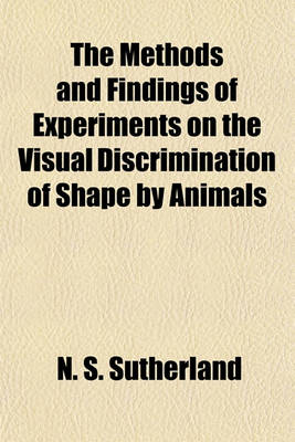 Book cover for The Methods and Findings of Experiments on the Visual Discrimination of Shape by Animals