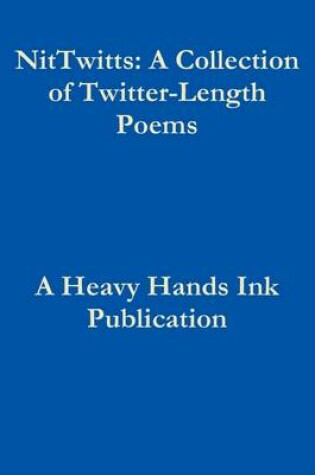 Cover of NitTwitts: A Collection of Twitter-Length Poems