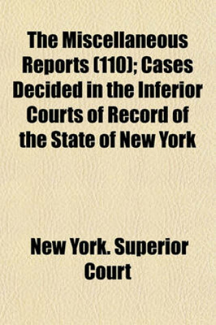 Cover of The Miscellaneous Reports Volume 110; Cases Decided in the Inferior Courts of Record of the State of New York