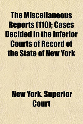 Book cover for The Miscellaneous Reports Volume 110; Cases Decided in the Inferior Courts of Record of the State of New York