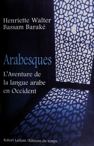 Book cover for Arabesques L'aventure De La Langue Arab En Occident