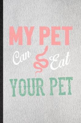 Book cover for My Pet Can Eat Your Pet