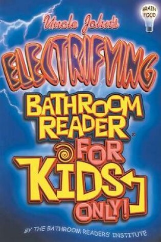 Cover of Uncle John's Electrifying Bathroom Reader for Kids Only