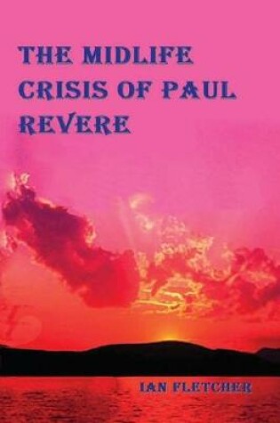 Cover of The Midlife Crisis of Paul Revere