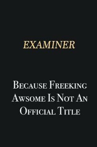 Cover of Examiner Because Freeking Awsome is not an official title