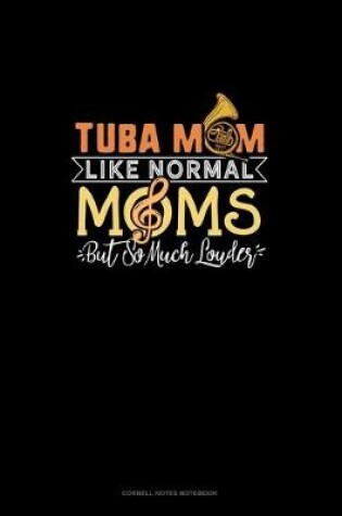 Cover of Tuba Mom Like Normal Moms But So Much Louder