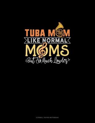 Book cover for Tuba Mom Like Normal Moms But So Much Louder