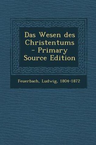 Cover of Das Wesen Des Christentums - Primary Source Edition