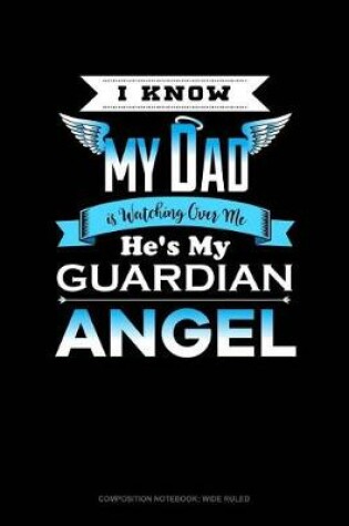 Cover of I Know My Daddy Is Watching Over Me He's My Guardian Angel