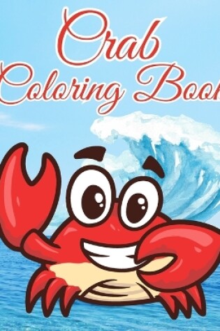 Cover of Crab Coloring Book For Kids