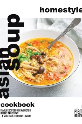 Cover of Homestyle Asian Soup Cookbook