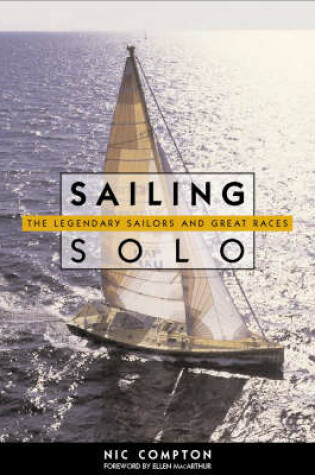 Cover of Sailing Solo - the Legendary Sailors and the Great Races