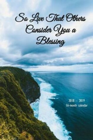 Cover of So Live that Others Consider You a Blessing Monthly Planner Vol 1