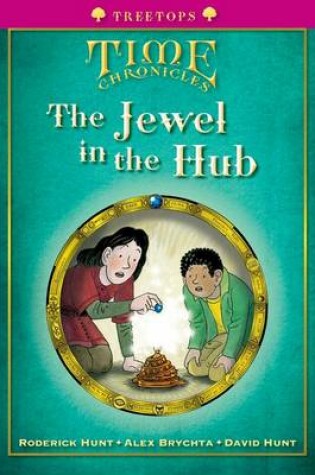 Cover of Oxford Reading Tree: Level 10+: Treetops Time Chronicles: Jewel in the Hub