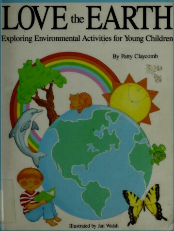 Book cover for Love the Earth, Exploring Environmental Activities for Young Children