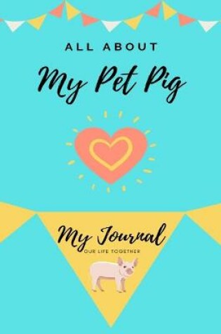 Cover of All About My Pet Pig