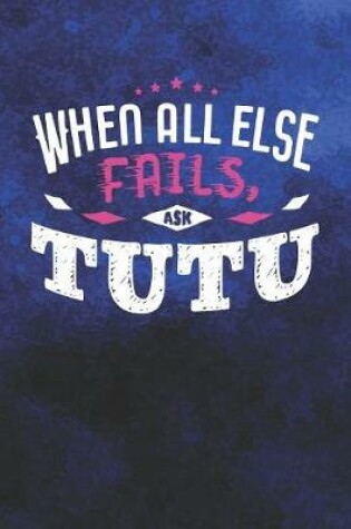 Cover of When All Else Fails Ask Tutu