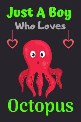 Book cover for Just A Boy Who Loves Octopus