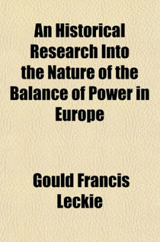 Cover of An Historical Research Into the Nature of the Balance of Power in Europe