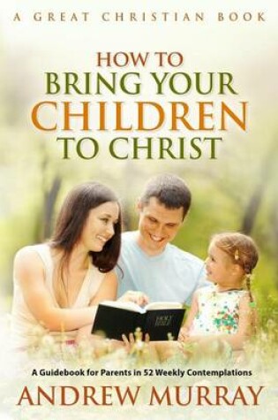Cover of How To Bring Your Children To Christ