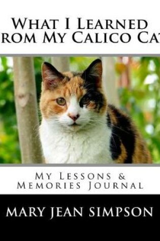 Cover of What I Learned from My Calico Cat