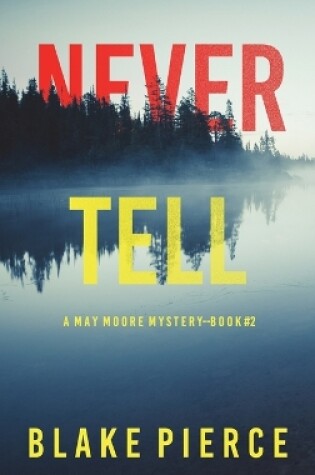 Cover of Never Tell (A May Moore Suspense Thriller-Book 2)