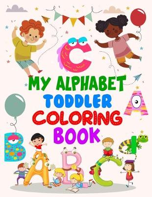 Book cover for My Alphabet Toddler Coloring Book