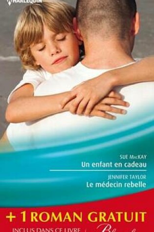 Cover of Un Enfant En Cadeau - Le Medecin Rebelle - Le Pari Du Dr Jordan