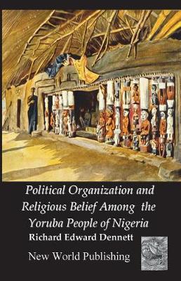 Cover of Political Organization and Religious Belief Among the Yoruba People of Nigeria