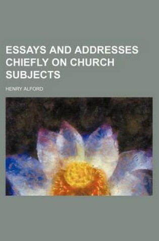 Cover of Essays and Addresses Chiefly on Church Subjects