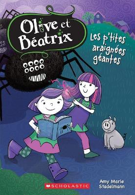 Book cover for Olive Et Béatrix: N° 1 - Les P'Tites Araignées Géantes