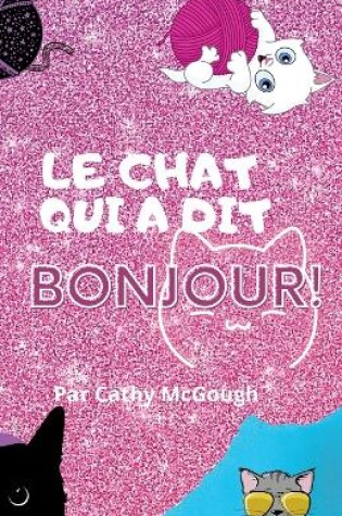 Cover of Le Chat Qui a Dit Bonjour!