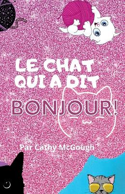 Book cover for Le Chat Qui a Dit Bonjour!