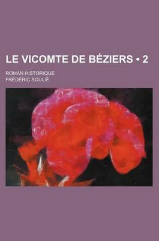 Cover of Le Vicomte de Beziers (2); Roman Historique