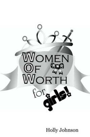 Cover of W.O.W. : Women of Worth for Girls!