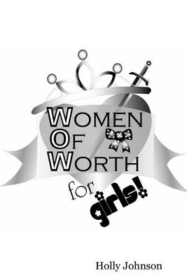 Book cover for W.O.W. : Women of Worth for Girls!