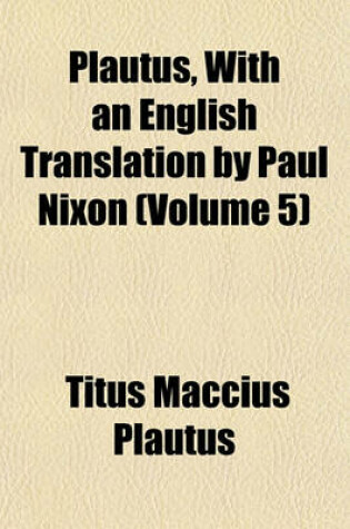 Cover of Plautus, with an English Translation by Paul Nixon (Volume 5)