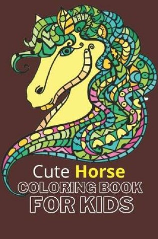 Cover of Cute Horse Coloring Book For Kids