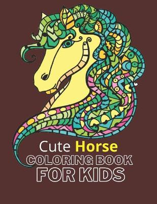 Book cover for Cute Horse Coloring Book For Kids