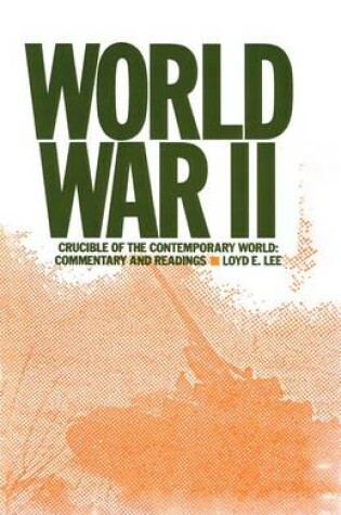 Cover of World War Two: Crucible of the Contemporary World - Commentary and Readings