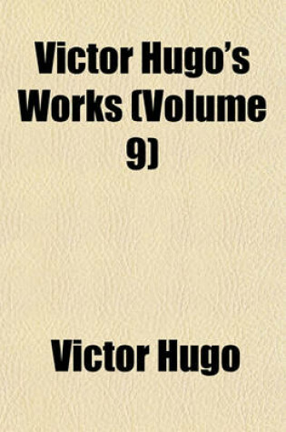 Cover of Victor Hugo's Works (Volume 9)