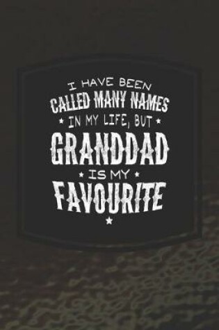 Cover of I Have Been Called Many Names In My Life, But Granddad Is My Favorite
