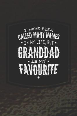 Book cover for I Have Been Called Many Names In My Life, But Granddad Is My Favorite