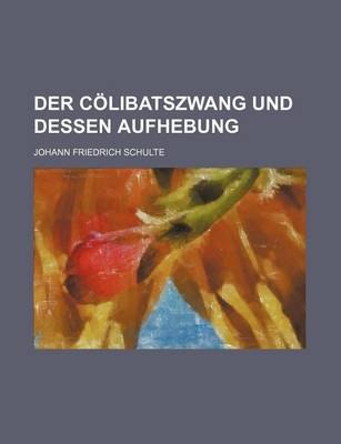 Book cover for Der Colibatszwang Und Dessen Aufhebung