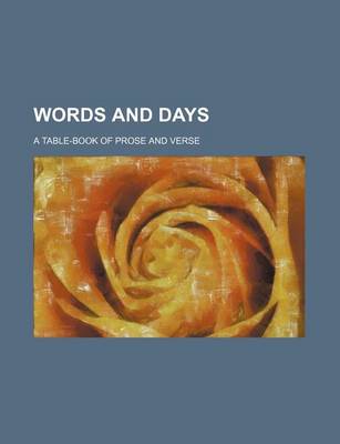 Book cover for Words and Days; A Table-Book of Prose and Verse