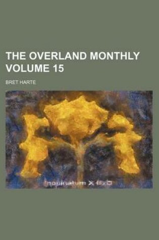 Cover of The Overland Monthly Volume 15